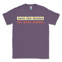 Lavender save the drama for your mama vintage style Classic Tee - linhVisuals
