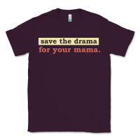 Plum save the drama for your mama vintage style Classic Tee - linhVisuals