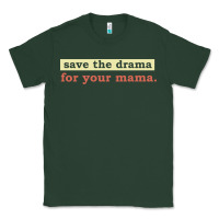 Sports Green save the drama for your mama vintage style Classic Tee - linhVisuals