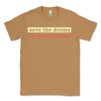 Toasted Coconut save the drama for your mama vintage style Classic Tee - linhVisuals