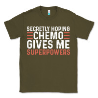 Army Green secretly hoping chemo gives me superpowers cancer awareness gifts Classic Tee - linhVisuals