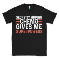 Black secretly hoping chemo gives me superpowers cancer awareness gifts Classic Tee - linhVisuals