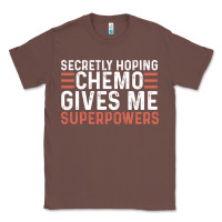Chestnut secretly hoping chemo gives me superpowers cancer awareness gifts Classic Tee - linhVisuals