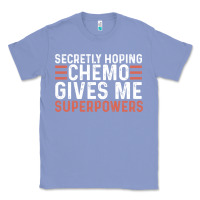 Colony Blue secretly hoping chemo gives me superpowers cancer awareness gifts Classic Tee - linhVisuals