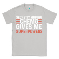 Moon Dust secretly hoping chemo gives me superpowers cancer awareness gifts Classic Tee - linhVisuals