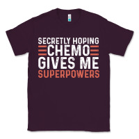 Plum secretly hoping chemo gives me superpowers cancer awareness gifts Classic Tee - linhVisuals