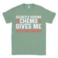 Sage secretly hoping chemo gives me superpowers cancer awareness gifts Classic Tee - linhVisuals