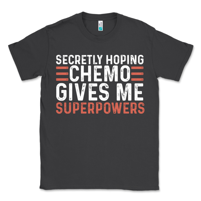Secretly Hoping Chemo Gives Me Superpowers Cancer Awareness Gifts Classic Tee by linhVisuals | Teevron
