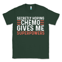 Sports Green secretly hoping chemo gives me superpowers cancer awareness gifts Classic Tee - linhVisuals