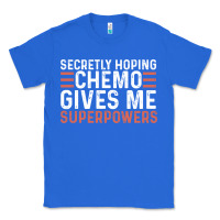 True Royal secretly hoping chemo gives me superpowers cancer awareness gifts Classic Tee - linhVisuals