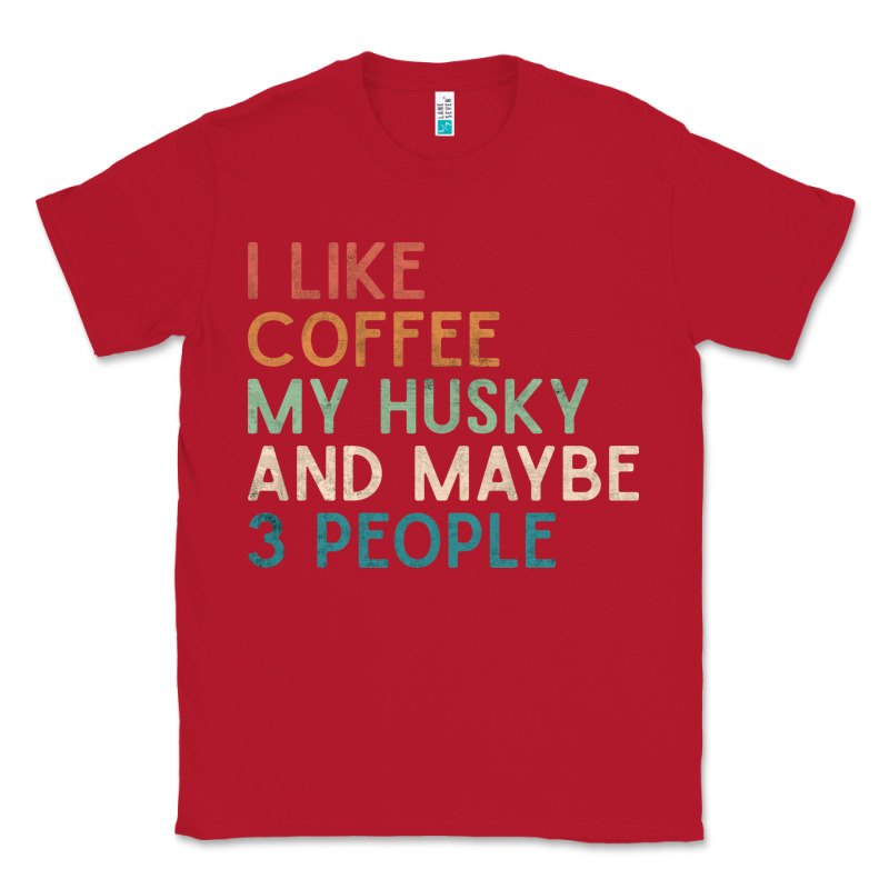 Siberian Husky Dog I Like Coffee My Husky And Maybe 3 People Vintage D Classic Tee by linhVisuals | Teevron