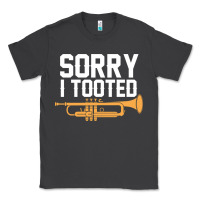 Smoke sorry i tooted funny trumpet player pun gift sarcastic humor quote Classic Tee - linhVisuals