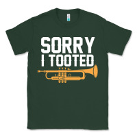 Sports Green sorry i tooted funny trumpet player pun gift sarcastic humor quote Classic Tee - linhVisuals