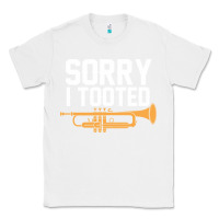 White sorry i tooted funny trumpet player pun gift sarcastic humor quote Classic Tee - linhVisuals