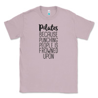 Pilates Because Punching People Is Frowned Upon T Shirt Classic Tee | Teevron