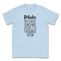 Dusty Blue pilates because punching people is frowned upon t shirt Classic Tee - linhVisuals