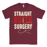 Burgundy straight outta surgery funny get well soon gifts post surgery supporti Classic Tee - linhVisuals