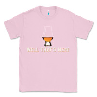 Bubblegum Pink that's neat whiskey funny saying Classic Tee - linhVisuals