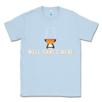 Dusty Blue that's neat whiskey funny saying Classic Tee - linhVisuals