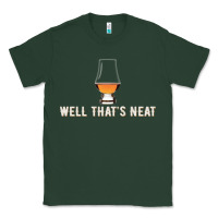 Sports Green that's neat whiskey funny saying Classic Tee - linhVisuals