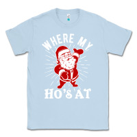 Dusty Blue where my ho's at funny santa christmas pun naughty xmas humor gift Classic Tee - linhVisuals