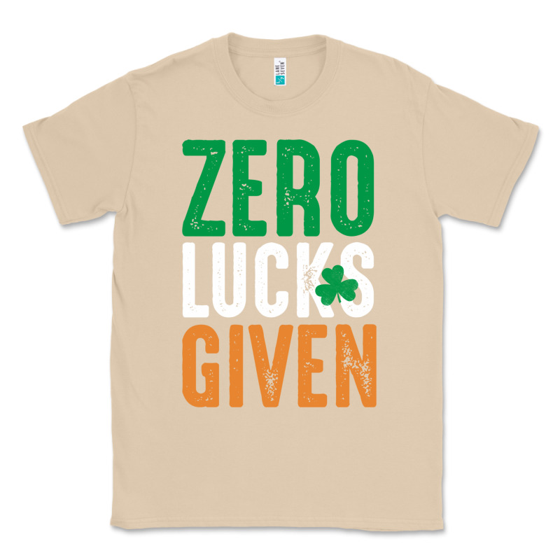 Zero Lucks Given Funny St Patricks Day Joke Quote Lucky Shamrock Irela Classic Tee by linhVisuals | Teevron