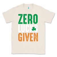 Natural zero lucks given funny st patricks day joke quote lucky shamrock irela Classic Tee - linhVisuals