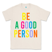 Natural Be A Good Person Classic Tee - linhVisuals