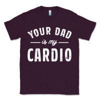 Plum Your Dad Is My Cardio Classic Tee - linhVisuals