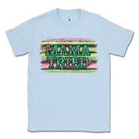 Dusty Blue Floral Mama Tried Classic Tee - Jasminsmagicworld
