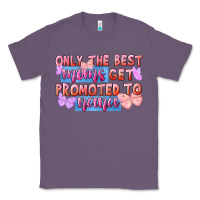 Lavender only the best moms get promoted to nana Classic Tee - FaDigitalArtStudio