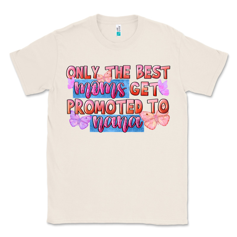 Only The Best Moms Get Promoted To Nana Classic Tee by FaDigitalArtStudio | Teevron