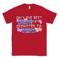 Red only the best moms get promoted to nana Classic Tee - FaDigitalArtStudio