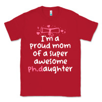 Red proud mom phd graduation family super awesome ph Classic Tee - linhVisuals