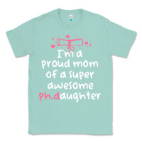 Seafoam proud mom phd graduation family super awesome ph Classic Tee - linhVisuals