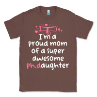 Chestnut proud mom phd graduation family super awesome ph Classic Tee - linhVisuals