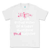 White proud mom phd graduation family super awesome ph Classic Tee - linhVisuals