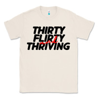 Natural thirty flirty & thriving Classic Tee - linhVisuals