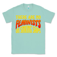 Seafoam anti feminist there are no feminists Classic Tee - linhVisuals