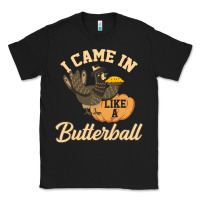 Black i came in like a butterball funny Classic Tee - linhVisuals