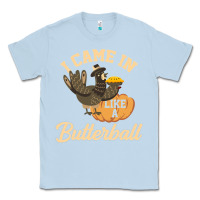 Dusty Blue i came in like a butterball funny Classic Tee - linhVisuals