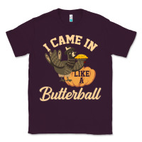 I Came In Like A Butterball Funny Classic Tee | Teevron