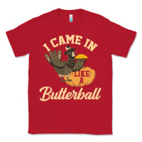 Red i came in like a butterball funny Classic Tee - linhVisuals