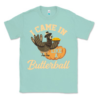 Seafoam i came in like a butterball funny Classic Tee - linhVisuals