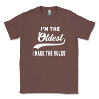 Chestnut im the oldest i make the rules siblings family Classic Tee - linhVisuals