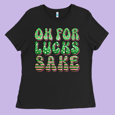 Oh For Lucks Sake St Patricks Ladies Tee Designed By Artiststas