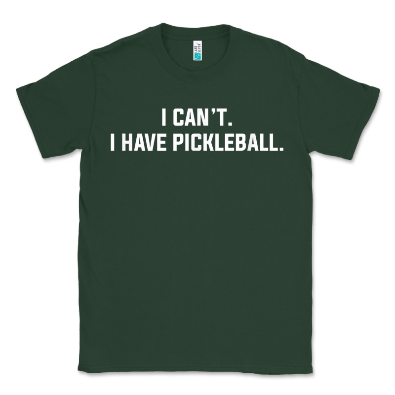I Can't I Have Pickleball Funny Slogan Classic Tee by linhVisuals | Teevron