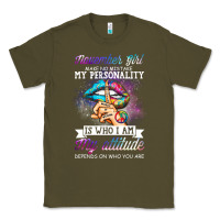 Army Green november girl make no mistake my personality funny Classic Tee - linhVisuals