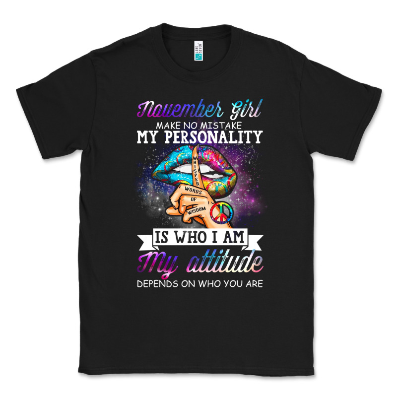 November Girl Make No Mistake My Personality Funny Classic Tee by linhVisuals | Teevron
