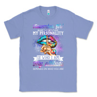 Colony Blue november girl make no mistake my personality funny Classic Tee - linhVisuals